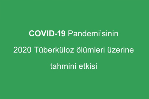 COVID-19 Pandemi’sinin 2020 tüberküloz ölümleri üzerine tahmini etkisi