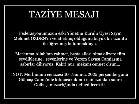 Federasyonumuzun eski Yönetim Kurulu Üyesi Sayın Mehmet ÖZDEN'in vefat etmiş olduğunu büyük bir üzüntü ile öğrenmiş bulunmaktayız. 